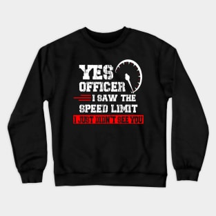 Yes Officer I Saw The Speed Limit Car Guy Car Enthusiast Crewneck Sweatshirt